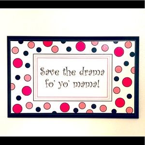 Save The Drama Fo' Yo' Mama! Wood Picture/Sign